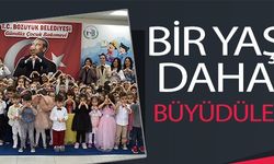 BİR YAŞ DAHA BÜYÜDÜLER