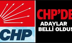 CHP'DE ADAYLAR BELLİ OLDU!