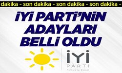İYİ PARTİ'NİN ADAYLARI BELLİ OLDU