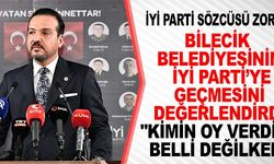 İYİ PARTİ SÖZCÜSÜ ZORLU'NUN BİLECİK DEĞERLENDİRMESİ