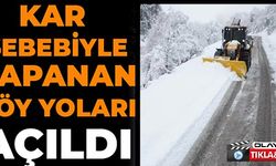 KAR SEBEBİYLE KAPANAN KÖY YOLLARI AÇILDI