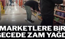 MARKETLERE BİR GECEDE ZAM YAĞDI