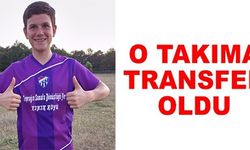 O TAKIMA TRANSFER OLDU