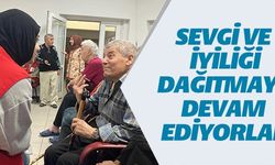 SEVGİ VE İYİLİĞİ DAĞITMAYA DEVAM EDİYORLAR