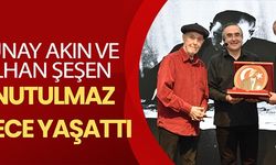 SUNAY AKIN VE İLHAN ŞEŞEN UNUTULMAZ GECE YAŞATTI