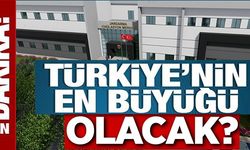 TÜRKİYE'NİN EN BÜYÜĞÜ OLACAK