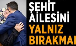 VALİ AYGÖL, ŞEHİT AİLESİNİ YALNIZ BIRAKMADI