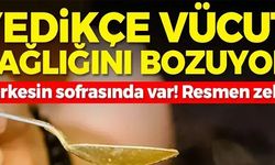 YEDİKÇE VÜCUT SAĞLIĞINI BOZUYOR