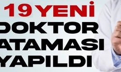 19 YENİ DOKTOR ATAMASI YAPILDI