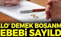 'ALO' DEMEK BOŞANMA SEBEBİ SAYILDI