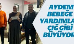 AYDEM BEBEĞE YARDIMLAR ÇIĞ GİBİ BÜYÜYOR  