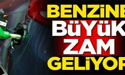 BENZİNE BÜYÜK ZAM GELİYOR