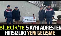 BİLECİK'TE 5 AYRI ADRESTEN HIRSIZLIK