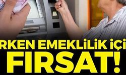 ERKEN EMEKLİLİK İÇİN FIRSAT!