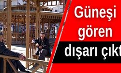 GÜNEŞİ GÖREN DIŞARI ÇIKTI