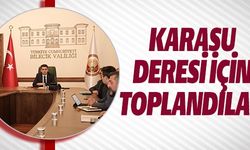 KARASU DERESİ İÇİN TOPLANDILAR