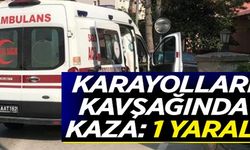 KARAYOLLARI KAVŞAĞINDA KAZA: 1 YARALI