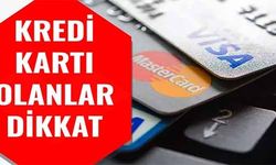 KREDİ KARTI OLANLAR DİKKAT