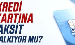 KREDİ KARTINA TAKSİT KALKIYOR MU?
