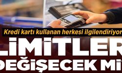 LİMİTLER DEĞİŞECEK Mİ?