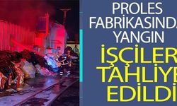 PROLES FABRİKASINDA YANGIN!