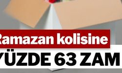 RAMAZAN KOLİSİNE YÜZDE 63 ZAM