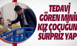 TEDAVİ GÖREN MİNİK KIZ ÇOCUĞUNA SÜRPRİZ YAPTI