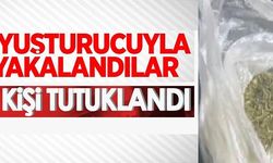 UYUŞTURUCUYLA YAKALANAN 2 KİŞİ TUTUKLANDI