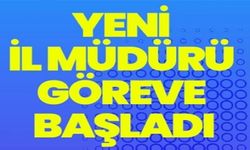 YENİ İL MÜDÜRÜ GÖREVE BAŞLADI