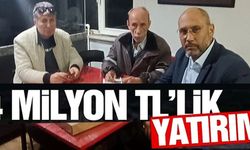 4 MİLYON TL'LİK YATIRIM