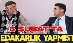 6 ŞUBAT'TA FEDAKARLIK YAPMIŞTI