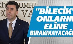 ''BİLECİK'İ ONLARIN ELİNE BIRAKMAYACAĞIZ''