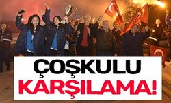 COŞKULU KARŞILAMA!