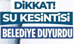 DİKKAT SU KESİNTİSİ!