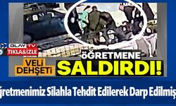 GÖZÜ DÖNMÜŞ VELİ ÖĞRETMENE SALDIRDI!