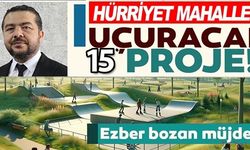 HÜRRİYET MAHALLESİNİ UÇURACAK PROJELER