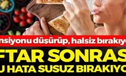İFTAR SONRASI BU HATA SUSUZ BIRAKIYOR