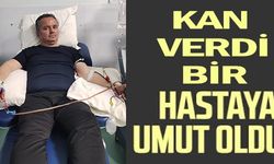 KAN VERDİ BİR HASTAYA UMUT OLDU!