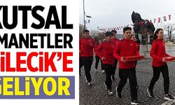 KUTSAL EMANETLER BİLECİK'E GELİYOR