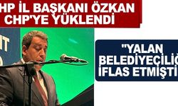 MHP İL BAŞKANI ÖZKAN, CHP'YE YÜKLENDİ