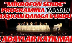 "MİKROFON SENDE" PROGRAMINA O ADAYLAR KATILMADI