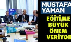 MUSTAFA YAMAN EĞİTİME BÜYÜK ÖNEM VERİYOR