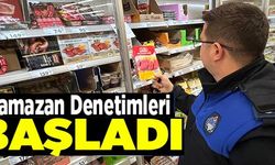 RAMAZAN DENETİMLERİ BAŞLADI