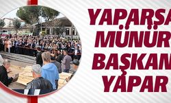 YAPARSA MÜNÜR BAŞKAN YAPAR