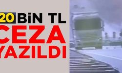 320 BİN TL CEZA YAZILDI