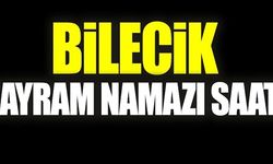 BİLECİK’TE BAYRAM NAMAZI KAÇTA