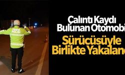 ÇALINTI ARAÇ SÜRÜCÜYLE BİRLİKTE YAKALANDI