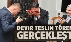 DEVİR TESLİM TÖRENİ GERÇEKLEŞTİ