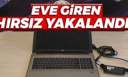 EVE GİREN HIRSIZ YAKALANDI!