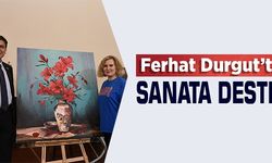 FERHAT DURGUT'TAN SANATA DESTEK